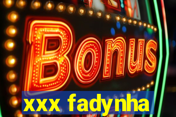 xxx fadynha